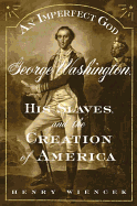 'An Imperfect God: George Washington, His Slaves, and the Creation of America'
