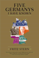 Five Germanys I Have Known: A History & Memoir