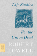 Life Studies and For the Union Dead (FSG Classics)