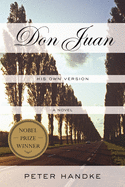 Don Juan: His Own Version: A Novel