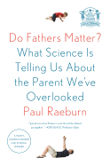 Do Fathers Matter?: What Science Is Telling Us
