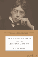 'An Uncommon Reader: A Life of Edward Garnett, Mentor and Editor of Literary Genius'