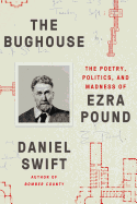 The Bughouse: The Poetry, Politics, and Madness