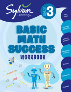 3rd Grade Basic Math Success Workbook: Place Values, Rounding and Estimating, Addition and Subtraction, Multiplication and Division, Fractions, Measurement, and More (Sylvan Math Workbooks)