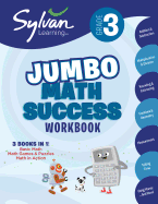 3rd Grade Jumbo Math Success Workbook: 3 Books in 1--Basic Math, Math Games and Puzzles, Math in Action; Activities, Exercises, and Tips to Help Catch ... and Get Ahead (Sylvan Math Jumbo Workbooks)