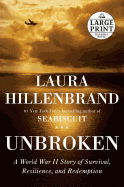 Unbroken: A World War II Story of Survival, Resilience, and Redemption (Random House Large Print)