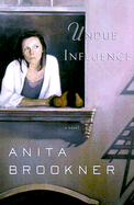 Undue Influence: A Novel