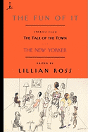 The Fun of It: Stories from The Talk of the Town (Modern Library (Paperback))
