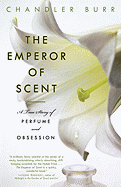 The Emperor of Scent: A True Story of Perfume and
