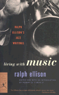 Living with Music: Ralph Ellison's Jazz Writings