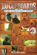 The Chestnut King (100 Cupboards Book 3) (The 100 Cupboards)
