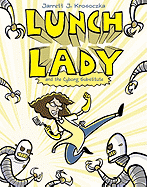 Lunch Lady and the Cyborg Substitute: Lunch Lady #1