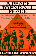 Peace to End All Peace: The Fall of the Ottoman E