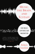 'Music, the Brain, and Ecstasy: How Music Captures Our Imagination'