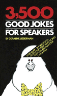 3,500 Good Jokes for Speakers: A Treasury of Jokes, Puns, Quips, One Liners and Stories that Will Keep Anyone Laughing