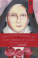 The Autobiography of Saint Therese of Lisieux: The Story of a Soul