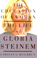 The Education of a Woman: The Life of Gloria Stein