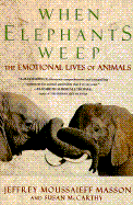 When Elephants Weep: The Emotional Lives of Animal