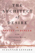 The Architect of Desire: Beauty and Danger in the Stanford White Family