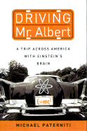 Driving Mr. Albert: A Trip Across America with Einstein's Brain