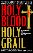 Holy Blood, Holy Grail: The Secret History of Christ & The Shocking Legacy of the Grail
