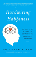 Hardwiring Happiness: The New Brain Science of Co