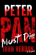 Peter Pan Must Die (Dave Gurney, No. 4): A Novel (A Dave Gurney Novel)