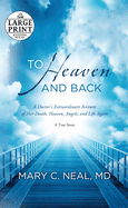 To Heaven and Back: A Doctor's Extraordinary Account of Her Death, Heaven, Angels, and Life Again: A True Story (Random House Large Print)