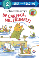 Richard Scarry's Be Careful, Mr. Frumble! (Step into Reading)