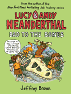 Lucy & Andy Neanderthal: Bad to the Bones