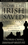 How the Irish Saved Civilization: The Untold Story