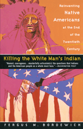 Killing the White Man's Indian: Reinventing Nativ