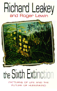 The Sixth Extinction:  Patterns of Life and the Future of Humankind