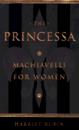 The Princessa: Machiavelli for Women