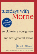 Tuesdays With Morrie: An Old Man, a Young Man, and