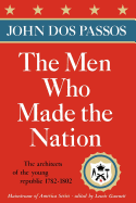 The Men Who Made the Nation: The architects of the young republic 1782-1802 (Mainstream of America)