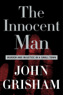 The Innocent Man: Murder and Injustice in a Small