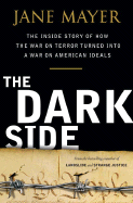 The Dark Side: The Inside Story of How The War on
