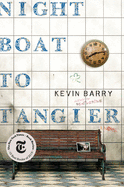Night Boat to Tangier: A Novel