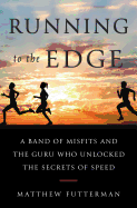 Running to the Edge: A Band of Misfits and the Gu