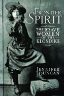 Frontier Spirit: The Brave Women of the Klondike