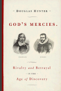 God's Mercies: Rivalry, Betrayal, and the Dream o