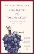 Red, White, and Drunk All Over: A Wine Soaked Jour