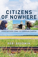 Citizens of Nowhere: From Refugee Camp to Canadian Campus