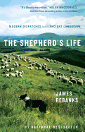 The Shepherd's Life: Modern Dispatches from an Ancient Landscape