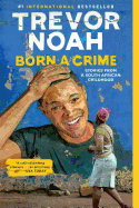 Born a Crime: Stories from a South African Childh