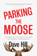 Parking the Moose: One American's Epic Quest to U
