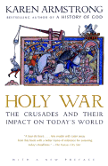 Holy War: The Crusades and Their Impact on Today's