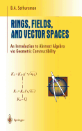 Rings, Fields, and Vector Spaces: An Introduction to Abstract Algebra via Geometric Constructibility (Undergraduate Texts in Mathematics)