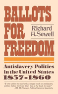 Ballots For Freedom: Antislavery Politics in the United States, 1837-1860
